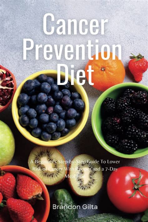 Cancer Prevention Diet: A Beginner's Step-by-Step Guide To Lower Risk of Cancer With Recipes and ...