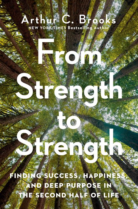 From Strength to Strength: Finding Success, Happiness, and Deep Purpose in the Second Half of ...