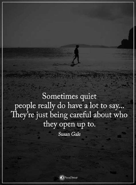 Sometime quiet people really do have a lot to say. They're just being careful - Quotes