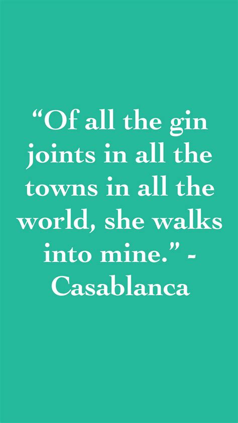 “Of all the gin joints in all the towns in all the world, she walks ...