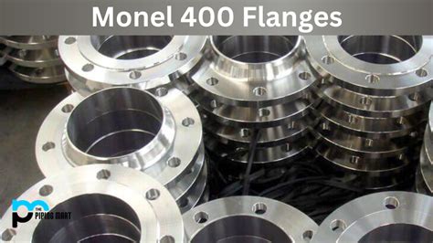 Monel 400 Flanges - Composition, Properties and Uses