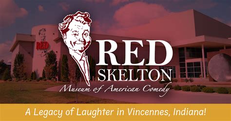 Welcome to the Red Skelton Museum of American Comedy | Vincennes, Indiana USA