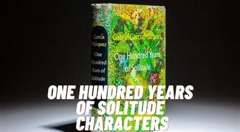 One Hundred Years of Solitude Characters - Characters List