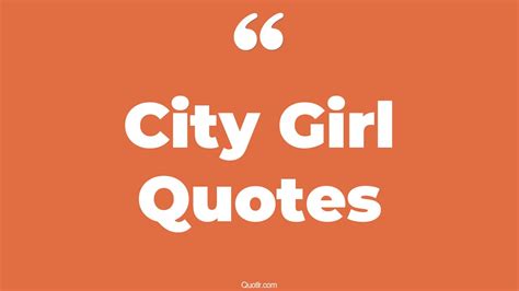 45+ Interesting City Girl Quotes That Will Unlock Your True Potential