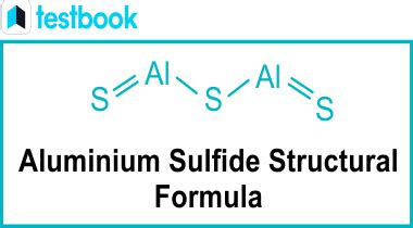 Aluminium Sulfide Formula, Properties, and Uses | Testbook.com