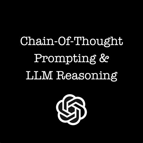 Chain-Of-Thought Prompting & LLM Reasoning | by Cobus Greyling | Medium