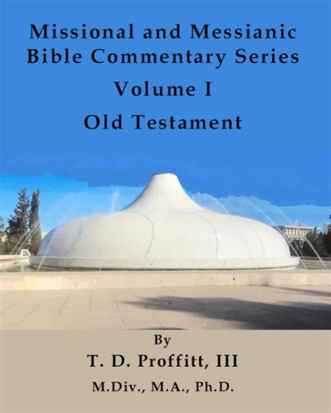 Missional and Messianic Bible Commentary Series: Volume I, Old ...