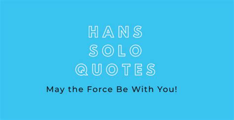 70 of the Most Memorable Han Solo Quotes - AnQuotes.com