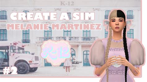 MELANIE MARTINEZ | The Sims 4 Create A Sim #2 + CC List - YouTube