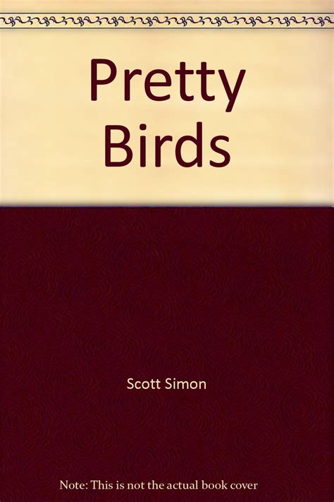 Pretty Birds: Scott Simon: Amazon.com: Books