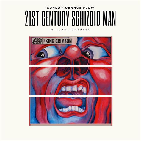 21st Century Schizoid Man - Sunday Orange Flow