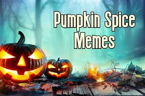 45 Funny Pumpkin Spice Memes Images And Quotes