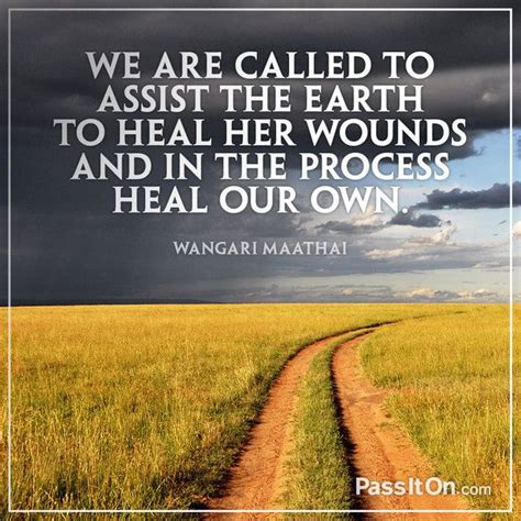 We are called to assist the Earth to heal her wounds and in the process ...