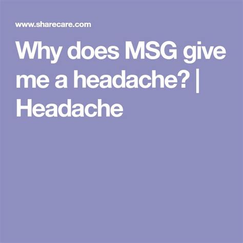 Why does MSG give me a headache? | Headache | Headache, Health info, Give it to me