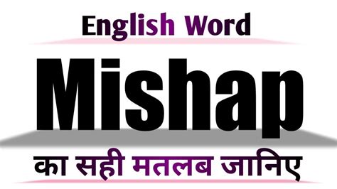 Mishap Meaning in English and Hindi | Mishap Synonyms and Antonyms ...