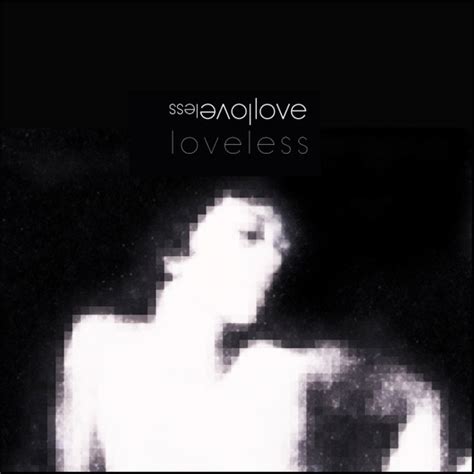 Loveless | Loveless Love