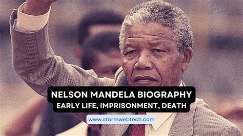 Nelson Mandela Biography : Early Life, Imprisonment, Death