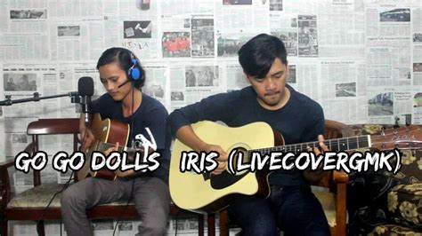 Go go dolls | Iris (LiveCoverGMK) - YouTube