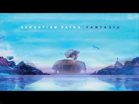 Sebastian Yatra - FANTASIA - Album Completo (2019) (Sonido HD - Mega ...