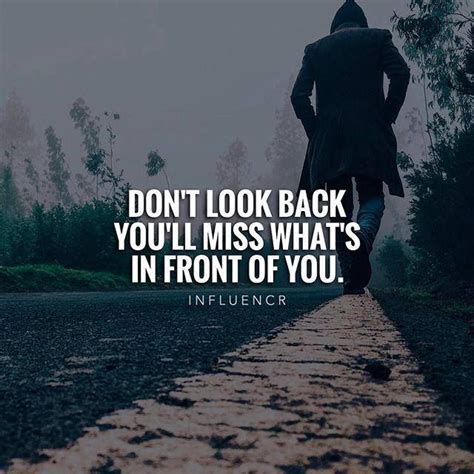 Don't look back.. Dont Look Back Quotes, Looking Back Quotes, Best Quotes Of All Time, Quote Of ...