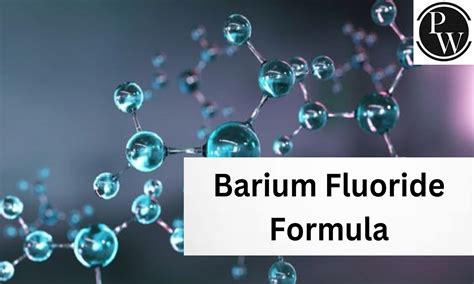 Barium Fluoride Formula, Structure, Properties, Uses