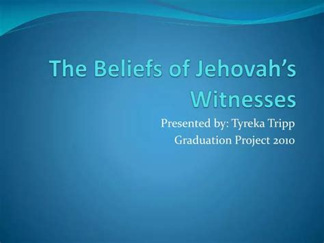 PPT - The Beliefs of Jehovah’s Witnesses PowerPoint Presentation, free ...