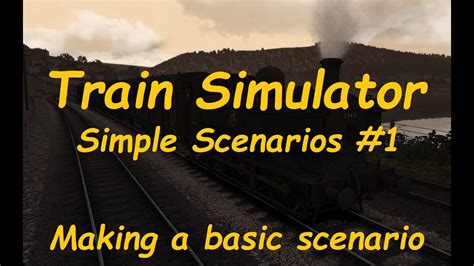 Train Simulator Simple Scenarios #1 Making a basic scenario - YouTube