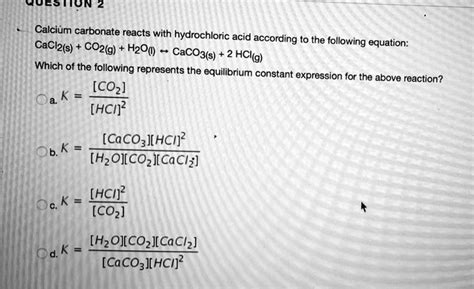 SOLVED: Calcium carbonate reacts with hydrochloric acid CaCl2(s) â ...