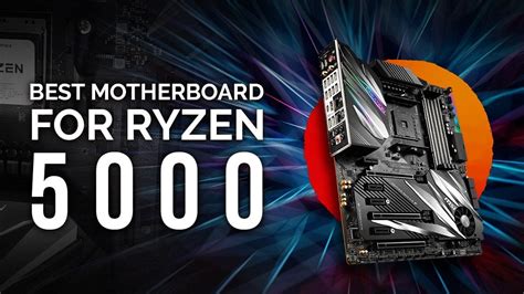 Best Motherboards for AMD Ryzen 5950X, 5900X, 5800X, 5600X CPUs