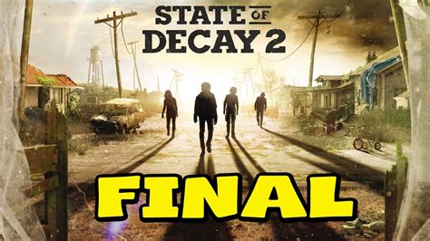 State of Decay 2- Gameplay español latino - Walkthrough Parte Final - Construyendo una nueva ...