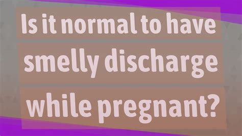 Is it normal to have smelly discharge while pregnant? - YouTube