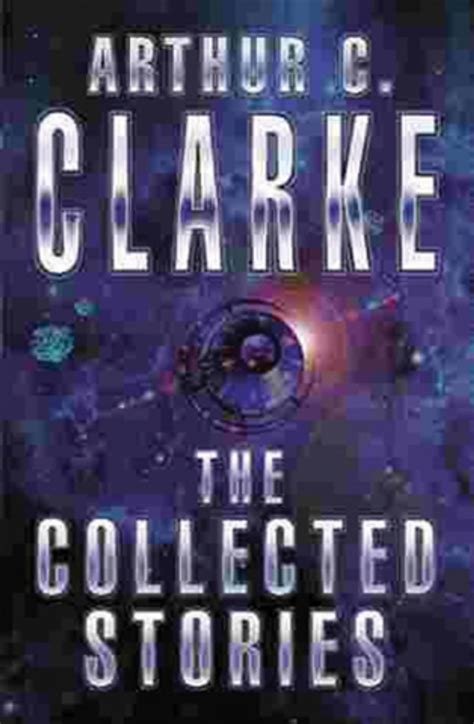 The Collected Stories Of Arthur C. Clarke eBook by Sir Arthur C. Clarke ...