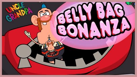 Uncle Grandpa Belly Bag Bonanza! - Uncle Grandpa Full Episodes Game - YouTube