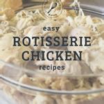 Rotisserie Chicken Recipes - The Gingered Whisk