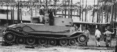 Porsche tiger,more unreliale than the henschel one (+ he thought he could win) : r/DerScheisser