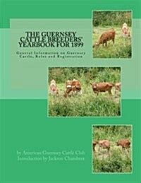 알라딘: The Guernsey Cattle Breeders' Yearbook for 1899: General Information on Guernsey Cattle ...