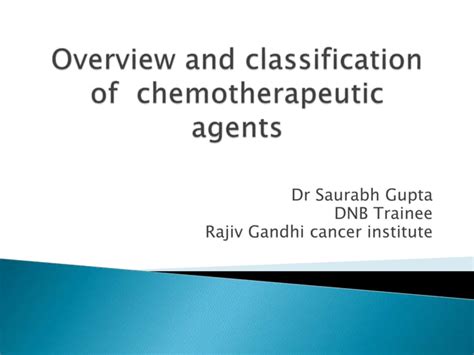 Overview and classification of chemotherapeutic agents and theory | PPT