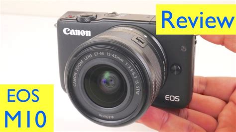 Canon EOS M10 Review + Video Test + Photo Test - YouTube