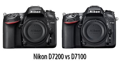 Nikon D7200 vs D7100