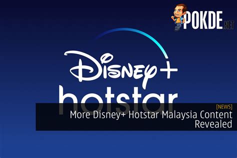 More Disney+ Hotstar Malaysia Content Revealed – Pokde.Net