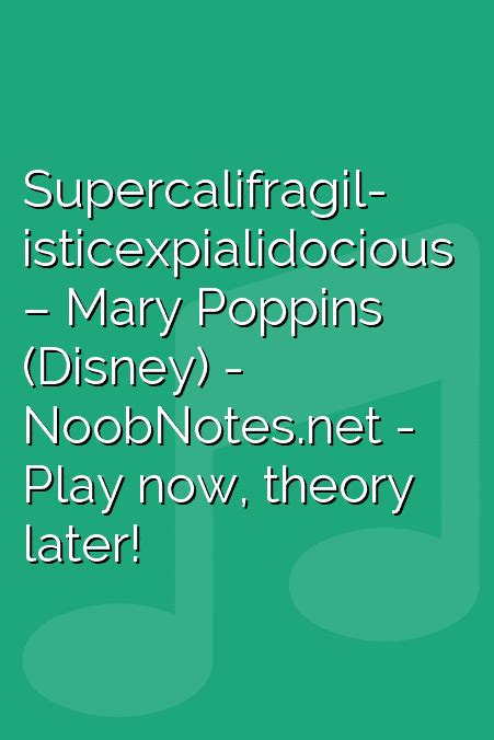 Supercalifragilisticexpialidocious – Mary Poppins (Disney) letter notes for beginners - music ...