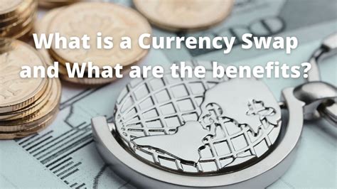 What is a Currency Swap and What are the Benefits? – INTS Guides