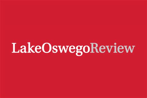 The Lake Oswego Review - Lake Oswego Chamber Of Commerce