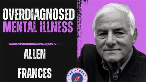 Explorer #21: Overdiagnosis of Mental Illness w/ Dr. Allen Frances ...