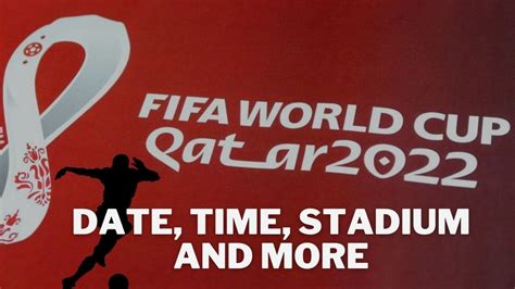 FIFA World Cup Qatar 2022: date, time, first match, stadium and more