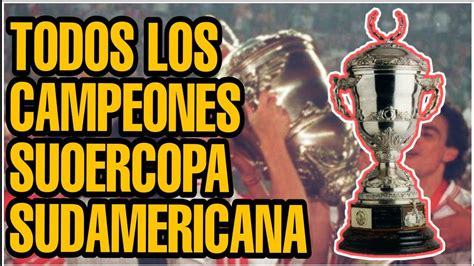 Todos los Campeones Supercopa Sudamericana - YouTube