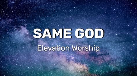 Elevation Worship - Same God (Radio Version) [Lyrics] - YouTube Music