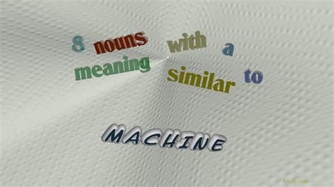 machine - 9 nouns having the meaning of machine (sentence examples ...