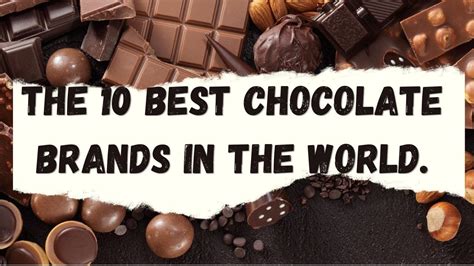 The 10 Best Chocolate Brands In The World - YouTube