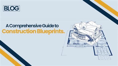 A Comprehensive Guide to Construction Blueprints